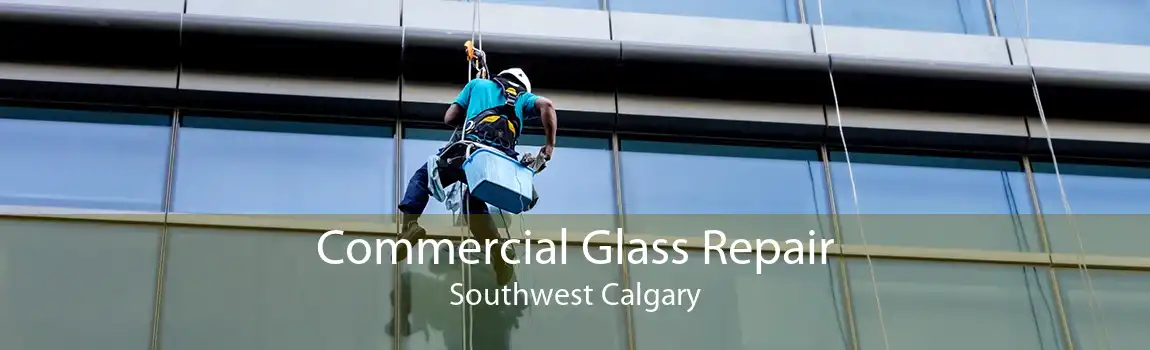 Commercial Glass Repair Southwest Calgary