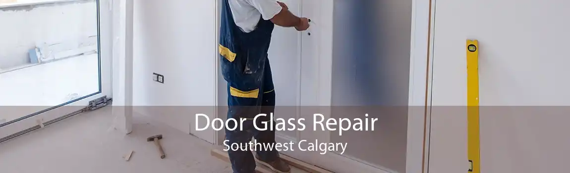 Door Glass Repair Southwest Calgary
