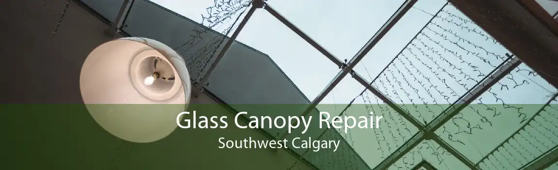 Glass Canopy Repair Southwest Calgary
