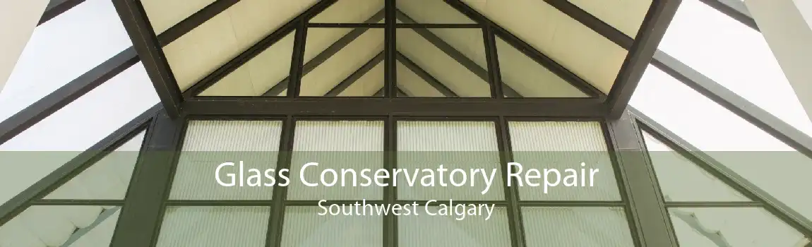 Glass Conservatory Repair Southwest Calgary