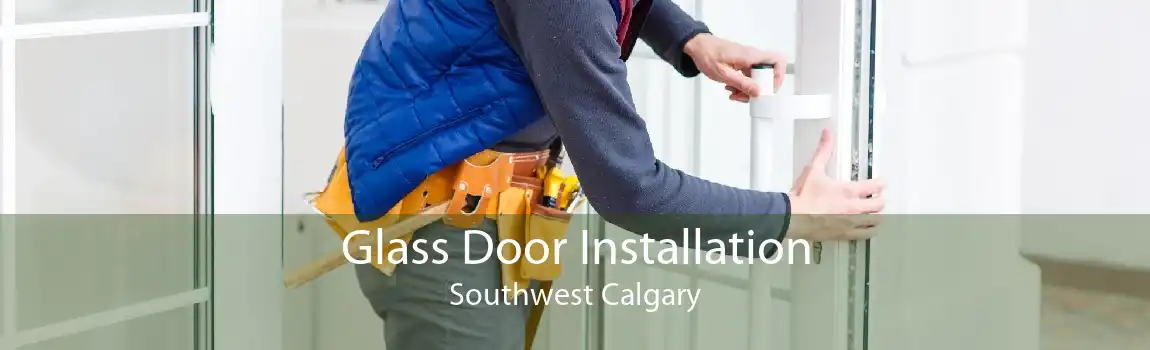 Glass Door Installation Southwest Calgary