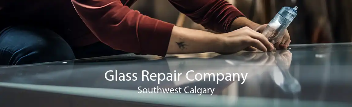 Glass Repair Company Southwest Calgary