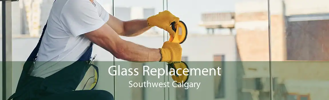 Glass Replacement Southwest Calgary