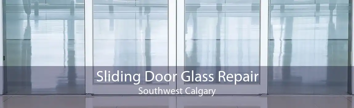 Sliding Door Glass Repair Southwest Calgary