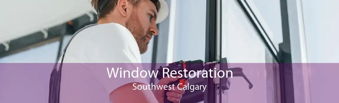 Window Restoration Southwest Calgary